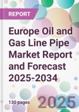 Europe Oil and Gas Line Pipe Market Report and Forecast 2025-2034- Product Image