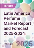 Latin America Perfume Market Report and Forecast 2025-2034- Product Image