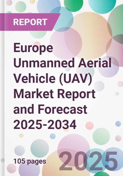 Europe Unmanned Aerial Vehicle (UAV) Market Report and Forecast 2025-2034