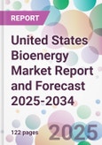 United States Bioenergy Market Report and Forecast 2025-2034- Product Image