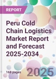 Peru Cold Chain Logistics Market Report and Forecast 2025-2034- Product Image