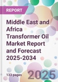 Middle East and Africa Transformer Oil Market Report and Forecast 2025-2034- Product Image