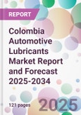 Colombia Automotive Lubricants Market Report and Forecast 2025-2034- Product Image