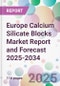 Europe Calcium Silicate Blocks Market Report and Forecast 2025-2034 - Product Thumbnail Image