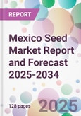 Mexico Seed Market Report and Forecast 2025-2034- Product Image