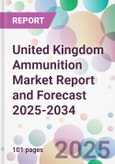United Kingdom Ammunition Market Report and Forecast 2025-2034- Product Image