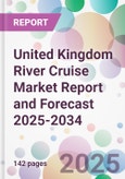 United Kingdom River Cruise Market Report and Forecast 2025-2034- Product Image
