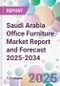 Saudi Arabia Office Furniture Market Report and Forecast 2025-2034 - Product Thumbnail Image