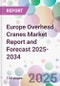 Europe Overhead Cranes Market Report and Forecast 2025-2034 - Product Image
