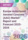 Europe Autoclaved Aerated Concrete (AAC) Market Report and Forecast 2025-2034- Product Image