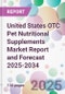United States OTC Pet Nutritional Supplements Market Report and Forecast 2025-2034 - Product Thumbnail Image