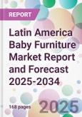 Latin America Baby Furniture Market Report and Forecast 2025-2034- Product Image
