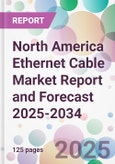 North America Ethernet Cable Market Report and Forecast 2025-2034- Product Image