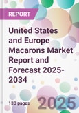 United States and Europe Macarons Market Report and Forecast 2025-2034- Product Image