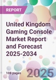 United Kingdom Gaming Console Market Report and Forecast 2025-2034- Product Image