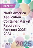 North America Application Container Market Report and Forecast 2025-2034- Product Image