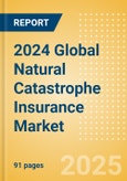 2024 Global Natural Catastrophe Insurance Market Report- Product Image