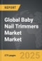 Baby Nail Trimmers Market - Global Strategic Business Report - Product Thumbnail Image
