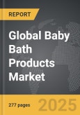 Baby Bath Products - Global Strategic Business Report- Product Image