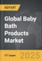 Baby Bath Products - Global Strategic Business Report - Product Thumbnail Image