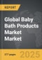 Baby Bath Products Market - Global Strategic Business Report - Product Thumbnail Image