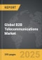 B2B Telecommunications - Global Strategic Business Report - Product Thumbnail Image