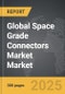 Space Grade Connectors Market - Global Strategic Business Report - Product Thumbnail Image