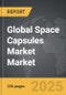 Space Capsules Market - Global Strategic Business Report - Product Thumbnail Image