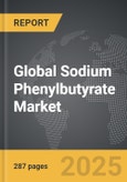 Sodium Phenylbutyrate - Global Strategic Business Report- Product Image