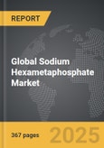 Sodium Hexametaphosphate - Global Strategic Business Report- Product Image