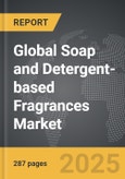 Soap and Detergent-based Fragrances - Global Strategic Business Report- Product Image