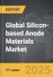 Silicon-based Anode Materials - Global Strategic Business Report - Product Thumbnail Image