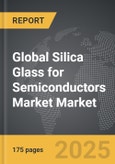 Silica Glass for Semiconductors Market - Global Strategic Business Report- Product Image
