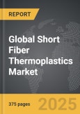 Short Fiber Thermoplastics - Global Strategic Business Report- Product Image