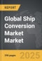 Ship Conversion Market - Global Strategic Business Report - Product Thumbnail Image