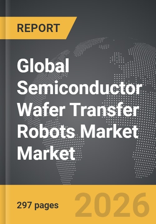 Semiconductor Wafer Transfer Robots Market - Global Strategic Business ...