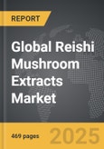 Reishi Mushroom Extracts - Global Strategic Business Report- Product Image