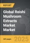 Reishi Mushroom Extracts Market - Global Strategic Business Report - Product Image
