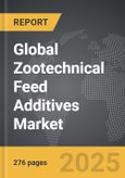 Zootechnical Feed Additives - Global Strategic Business Report- Product Image