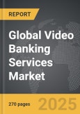 Video Banking Services - Global Strategic Business Report- Product Image