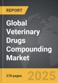 Veterinary Drugs Compounding - Global Strategic Business Report- Product Image