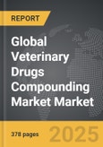 Veterinary Drugs Compounding Market - Global Strategic Business Report- Product Image