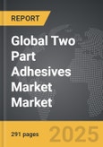Two Part Adhesives Market - Global Strategic Business Report- Product Image