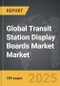 Transit Station Display Boards Market - Global Strategic Business Report - Product Thumbnail Image