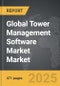 Tower Management Software Market - Global Strategic Business Report - Product Thumbnail Image