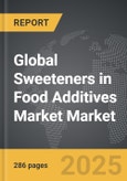 Sweeteners in Food Additives Market - Global Strategic Business Report- Product Image