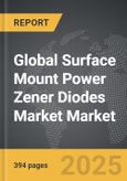 Surface Mount Power Zener Diodes Market - Global Strategic Business Report- Product Image