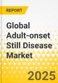Global Adult-onset Still Disease Market: Focus on Regional and Country Analysis - Analysis and Forecast, 2025-2035- Product Image