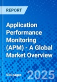 Application Performance Monitoring (APM) - A Global Market Overview- Product Image