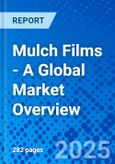 Mulch Films - A Global Market Overview- Product Image